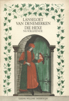 Het abel spel 'Lanseloet van Denemarken' en de sotternie 'Die Hexe' na volghende, Anoniem Lanseloet van Denemerken