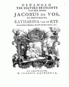 Gezangen ter zilvere bruilofte van den heere Jacobus de Vos, en mejuffrouwe Katharina van de Ryp, Anoniem Gezangen ter zilvere bruilofte van den heere Jacobus de Vos, en mejuffrouwe Katharina van de Ryp