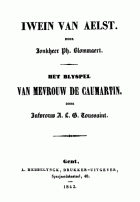 Iwein van Aelst (1128); Het blijspel van Mevrouw de Caumartin, Ph. Blommaert, A.L.G. Bosboom-Toussaint