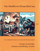 Van Aladdin tot Zwaan kleef aan. Lexicon van sprookjes: ontstaan, ontwikkeling, variaties, A.J. Dekker, J. van der Kooi, Theo Meder