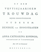 Op den vijftigjaarigen trouwdag mijner hoogstgeëerde ouderen: Hendrik van Hoogstraten en Anna Catharina Koningh, Johan van Hoogstraten