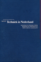 Geschiedenis van de techniek in Nederland. De wording van een moderne samenleving 1800-1890. Deel II, M.S.C. Bakker, E. Homburg, Dick van Lente, H.W. Lintsen, J.W. Schot, G.P.J. Verbong