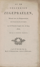 Op de gelukkige zegepraelen, behaeld doór de Hoogvorstelyke bondgenoóten op de Fransche legers den 18 Juny 1815, Marten Jacob van der Maesen