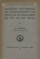 Esquisse historique de l'enseignement du François en Hollande du XVIe au XIXe siècle, K.J. Riemens