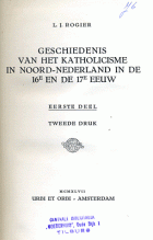 Geschiedenis van het katholicisme in Noord-Nederland in de 16e en de 17e eeuw, L.J. Rogier