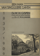 Een man van singuliere gaven. Ds W.H. Gispen (1833-1909) in zijn leven en werken geschetst, J.C. Rullmann
