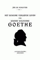 Het schoone verliefde leven van Johann Wolfgang Goethe, Jan de Schuyter