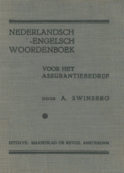 Nederlandsch-Engelsch woordenboek voor het assurantie-bedrijf, A. Swinsbro