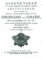 Gedenkteken ter eeuwiger gedagtenisse van de algemeene vreugd der Amstelaaren, over de verheffing van de edele agtbaaren heer en mr. Ferdinand van Collen, heere van Guntersteyn, etc. etc. etc. tot het burgermeesterschap van hunne hemelsteygerende vest., Anoniem Gedenkteken ter eeuwiger gedagtenisse van de algemeene vreugd der Amstelaaren, over de verheffing van [...] Ferdinand van Collen