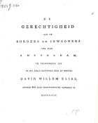 De gerechtigheid aan de burgers en inwooners der stad Amsteldam, bij gelegenheid dat de wel edele gestrenge heer en meester David Willem Elias, aldaar één jaar hoofd-officier geweest is, Anoniem De gerechtigheid aan de burgers [...] der stad Amsteldam, bij gelegenheid  [...] David Willem Elias