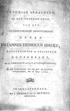 Treurige gedachten, bij den vroegen dood, van den welëerwaardigen zeergeleerden heere Johannes Henricus Hacke, hooggeächten en geliefden godsgezant, bij de gemeente van J.C. in 's Graavenhage, Anoniem Treurige gedachten, bij den vroegen dood, van [...] Johannes Henricus Hacke [...]