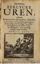 Haerlemsche eerlycke uren, bestaende in korte sin-spreucken, kloecke antwoorden, en vreemde bejegheninghen, Anoniem Haerlemsche eerlycke uren, bestaende in korte sin-spreucken, kloecke antwoorden, en vreemde bejegheninghen