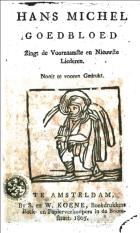 Hans Michel Goedbloed zingt de voornaamste en nieuwste liederen, Anoniem Hans Michel Goedbloed zingt de voornaamste en nieuwste liederen. Nooit te voren gedrukt.