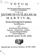 Votum ad canâ reverentiâ sanâque juris-prudentiâ clarissimum & consultissimum virum Jacobum Guilielmum Hartium, Anoniem Votum ad canâ reverentiâ sanâque juris-prudentiâ clarissimum [...] Jacobum Guilielmum Hartium