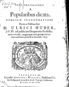 Vota gratulatoria a popularibus dicata, publicae inaugurationi pietate ac doctrina clari D. Ulrici Huber, anoniem Vota gratulatoria a popularibus dicata, publicae inaugurationi [...] Ulrici Huber