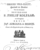 Eerryks veld-fleuit, speelende ter bruilovt van den eerwaarden bruidegom sr. Philip Kolpaar, en de deugdryke bruid juffr. Adriana de Beunje, Anoniem Eerryks veld-fleuit, speelende ter bruilovt van [...] Philip Kolpaar, en [...] Adriana de Beunje