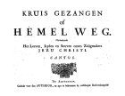 Kruis gezangen of hemel weg vervattende leeven, lyden en sterven onzes zaligmakers Jezu Christi, Anoniem Kruis gezangen of hemel weg