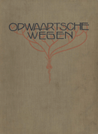 Opwaartsche Wegen. Jaargang 1,  [tijdschrift] Opwaartsche Wegen