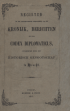 Register op de onderwerpen behandeld in de kronijk, berichten en den codex diplomaticus, uitgegeven door het Historisch Genootschap, Anoniem Register op de onderwerpen behandeld in de kronijk, berichten en den codex diplomaticus, uitgegeven door het Historisch Genootschap