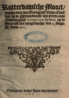 Rotterdamsche moort, begaen door den dijckgraef Duyn Claessen op de ghevanckenisse des eerw. Ende godtsalighen Symon Lucas Bysterus op de kermisse des dyngsdaechs, den 24 augusti, anno 1621, Anoniem Rotterdamsche moort, begaen door den dijckgraef Duyn Claessen