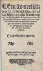 Een suyverlijck ende schriftuerlijck boecxken van drie schriftuerlijcke liedekens, ende drie schriftuerlijcke refereynen, Anoniem Een suyverlijck ende schriftuerlijck boecxken van drie schriftuerlijcke liedekens