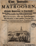 Twee iournalen, het eerste gehouden by de seven matroosen, op het eylandt Mauritius, in Groenlandt, in den iare 1633. en 1634. in haer overwinteren, doch sijn al t'samen gestorven, Anoniem Twee iournalen, het eerste gehouden by de seven matroosen, op het eylandt Mauritius, in Groenlandt