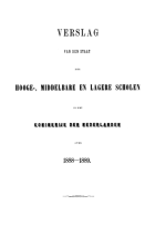 Verslag van den Staat der Hooge-, Middelbare en Lagere Scholen in het Koninkrijk der Nederlanden. Jaargang 1888-1889,  [tijdschrift] Verslag van den Staat der Hooge-, Middelbare en Lagere Scholen in het Koninkrijk der Nederlanden