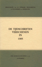 Bibliografie van de literaire tijdschriften in Vlaanderen en Nederland. De tijdschriften verschenen in 1985, Hilda van Assche, Richard Baeyens