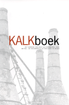 Kalkboek. Het gebruik van kalk als bindmiddel voor metsel- en voegmortels in verleden en heden, Koen van Balen, Bert van Bommel, Rob van Hees, Michiel van Hunen, Jeroen van Rhijn, Matth van Rooden