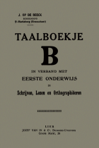 Taalboekje B. In verband met eerste onderwijs in schrijven, lezen en orthographiëeren, J. op de Beeck