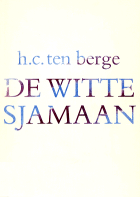 De witte sjamaan, H.C. ten Berge