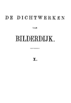 De dichtwerken van Bilderdijk. Deel 10, Willem Bilderdijk