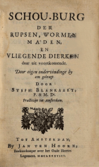 Schou-burg der rupsen, wormen, maden, en vliegende dierkens daar uit voortkomende, Steven Blankaart