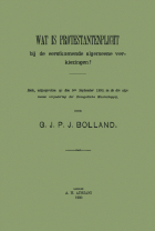 Wat is protestantenplicht bij de eerstkomende algemeene verkiezingen?, G.J.P.J. Bolland