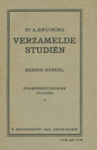 Verzamelde studiën. Deel 1. Dogmenhistorische studiën, A. Bruining