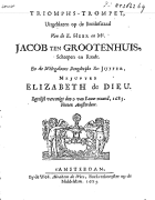 Triomphs-trompet, uitgeblazen op de bruiloftszaal van de e. heer en mr. Jacob ten Grootenhuis, scheepen en raadt. En de weêrgalooze deugdtrijke Ee. juffer, mejuffer Elizabeth de Dieu, Dirck Buysero