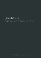 Sinne- en minnebeelden. Deel 2. Inleiding en commentaar, Jacob Cats