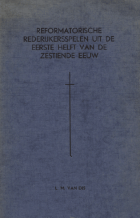 Reformatorische rederijkersspelen uit de eerste helft van de zestiende eeuw, L.M. van Dis