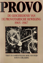 Provo. De geschiedenis van de provotarische beweging 1965-1967, Roel van Duyn