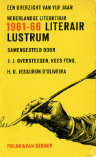 Literair lustrum. Een overzicht van vijf jaar Nederlandse literatuur 1961-1966, Kees Fens, H.U. Jessurun d'Oliveira, J.J. Oversteegen