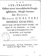 Lyk-traanen gestort oover 'tooverlijden des hooghaghtbaaren, hoogh-beroemden heeren, heeren Gualteri Henrici Gualteri, Simon Abbes Gabbema