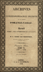 Archives ou correspondance inédite de la maison d'Orange-Nassau (première série). Tome VI 1577-1579, G. Groen van Prinsterer