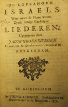 De lofzangen Israels, waar onder de Heere woont, zynde eenige geestelijke liederen (deel 1), Jacob Groenewegen