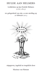 Hulde aan Helmers. Lofdichten op Jan Fredrik Helmers (1767-1813), M. van Hattum