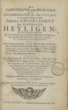 De canonizatie der heyligen en de excanonizatie van Paus Pius de V. in een gemeyn betoog van de sekere onsekerheyt der Roomsche heyligen, M. Dolmans, Menso Heidenrijk