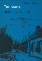 De hemel hier al verdiend, L.W. van der Horst