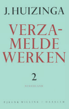 Verzamelde werken. Deel 2. Nederland, Johan Huizinga