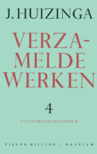 Verzamelde werken. Deel 4. Cultuurgeschiedenis 2, Johan Huizinga