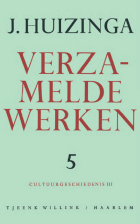 Verzamelde werken. Deel 5. Cultuurgeschiedenis 3, Johan Huizinga