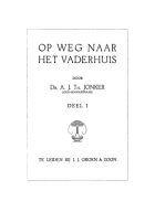 Op weg naar het vaderhuis. Deel 1, Aart Jan Theodorus Jonker